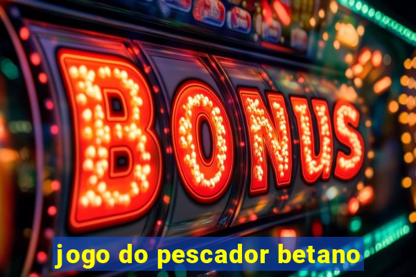 jogo do pescador betano